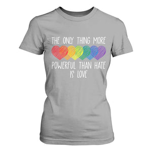 The Only Thing More Powerful Than Hate Is Love T Shirt For Women Rainbow Hearts Pride Unity Bunny Inspirational Quote TS02 Sport Gray Print Your Wear