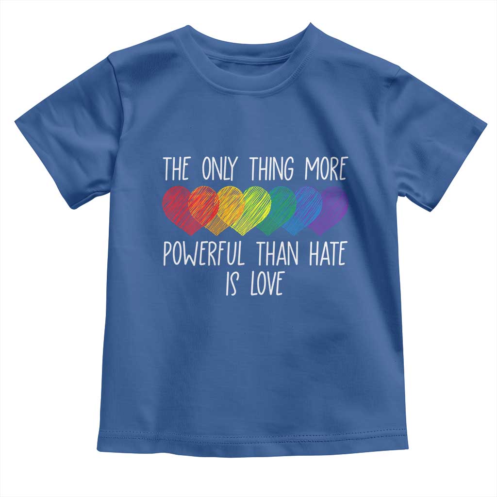 The Only Thing More Powerful Than Hate Is Love Toddler T Shirt Rainbow Hearts Pride Unity Bunny Inspirational Quote TS02 Royal Blue Print Your Wear