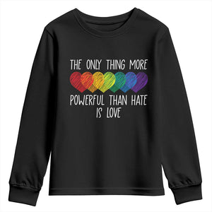 The Only Thing More Powerful Than Hate Is Love Youth Sweatshirt Rainbow Hearts Pride Unity Bunny Inspirational Quote TS02 Black Print Your Wear
