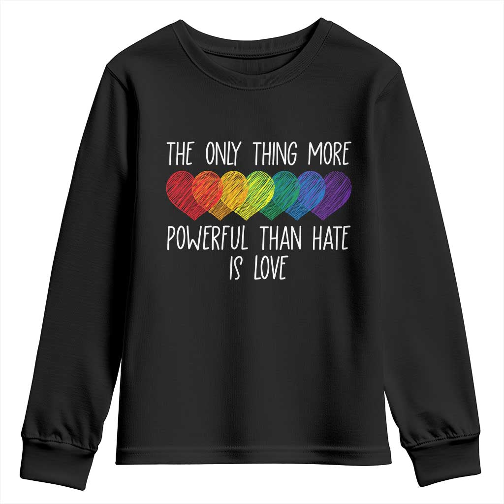 The Only Thing More Powerful Than Hate Is Love Youth Sweatshirt Rainbow Hearts Pride Unity Bunny Inspirational Quote TS02 Black Print Your Wear