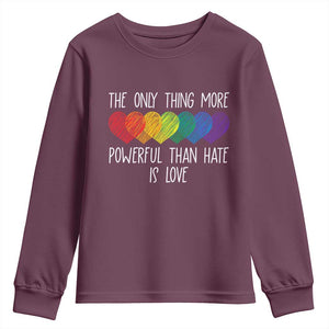 The Only Thing More Powerful Than Hate Is Love Youth Sweatshirt Rainbow Hearts Pride Unity Bunny Inspirational Quote TS02 Maroon Print Your Wear
