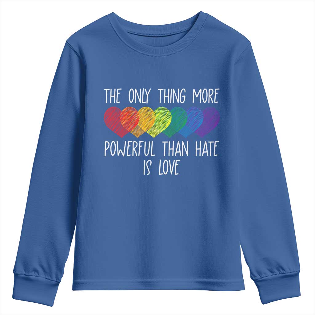 The Only Thing More Powerful Than Hate Is Love Youth Sweatshirt Rainbow Hearts Pride Unity Bunny Inspirational Quote TS02 Royal Blue Print Your Wear