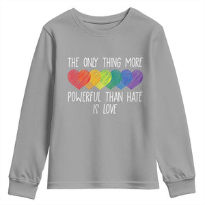 The Only Thing More Powerful Than Hate Is Love Youth Sweatshirt Rainbow Hearts Pride Unity Bunny Inspirational Quote TS02 Sport Gray Print Your Wear