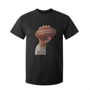 Together We Are America Bunny Holding Football T Shirt For Kid Unity Game Day Inspirational Quote TS02 Black Print Your Wear