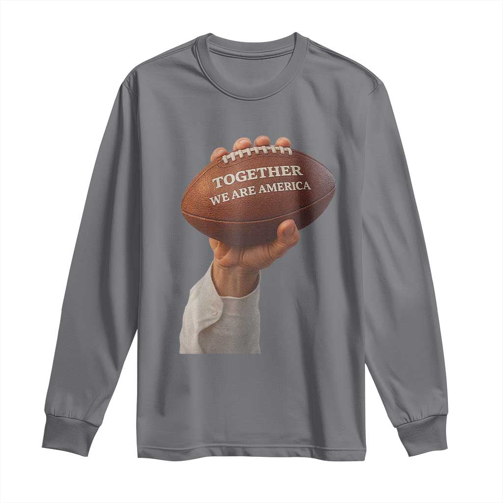 Together We Are America Bunny Holding Football Long Sleeve Shirt Unity Game Day Inspirational Quote TS02 Charcoal Print Your Wear