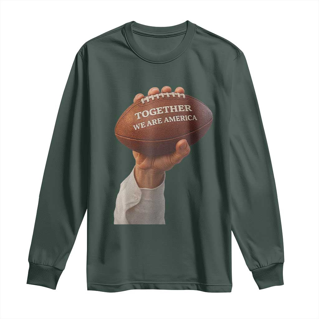 Together We Are America Bunny Holding Football Long Sleeve Shirt Unity Game Day Inspirational Quote TS02 Dark Forest Green Print Your Wear
