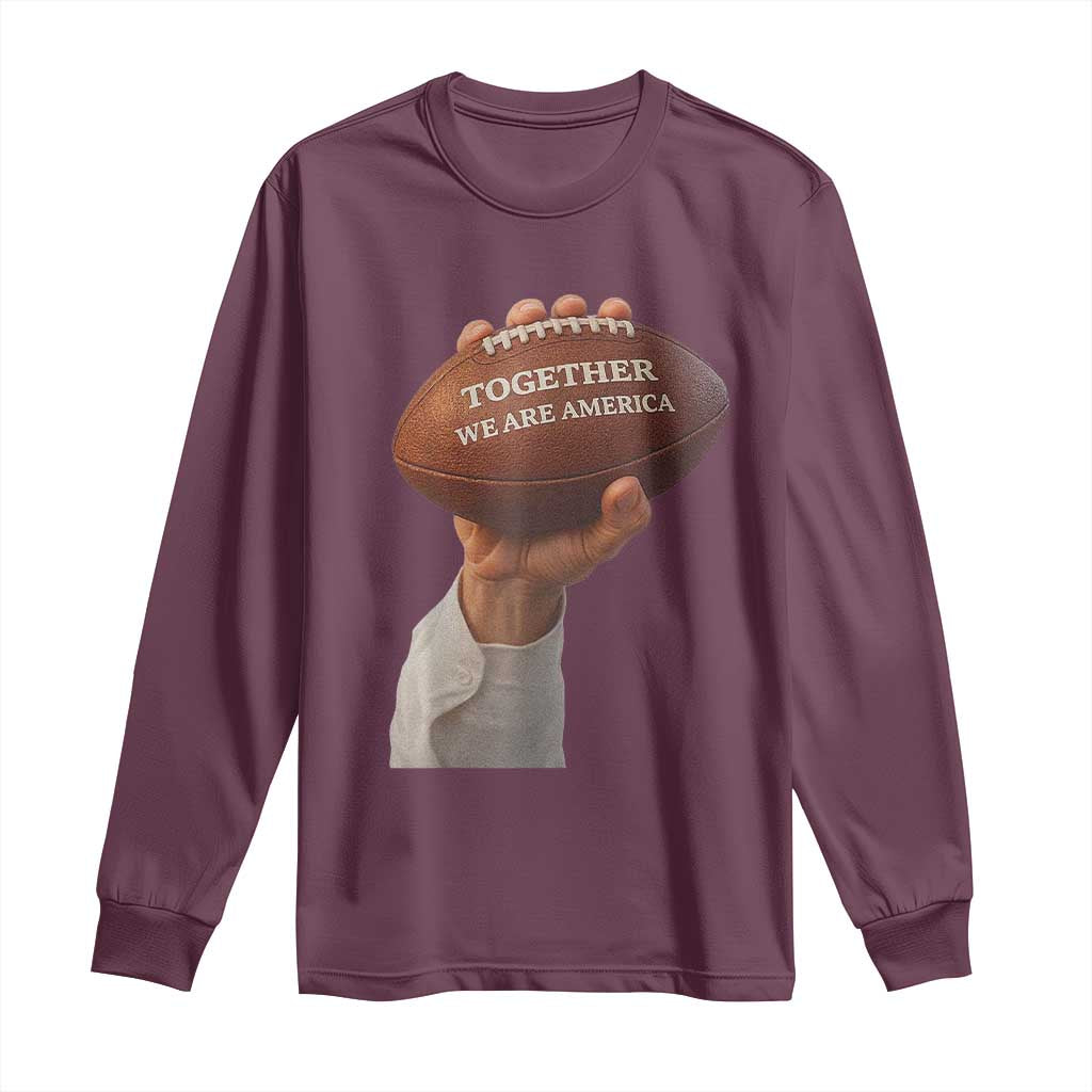 Together We Are America Bunny Holding Football Long Sleeve Shirt Unity Game Day Inspirational Quote TS02 Maroon Print Your Wear