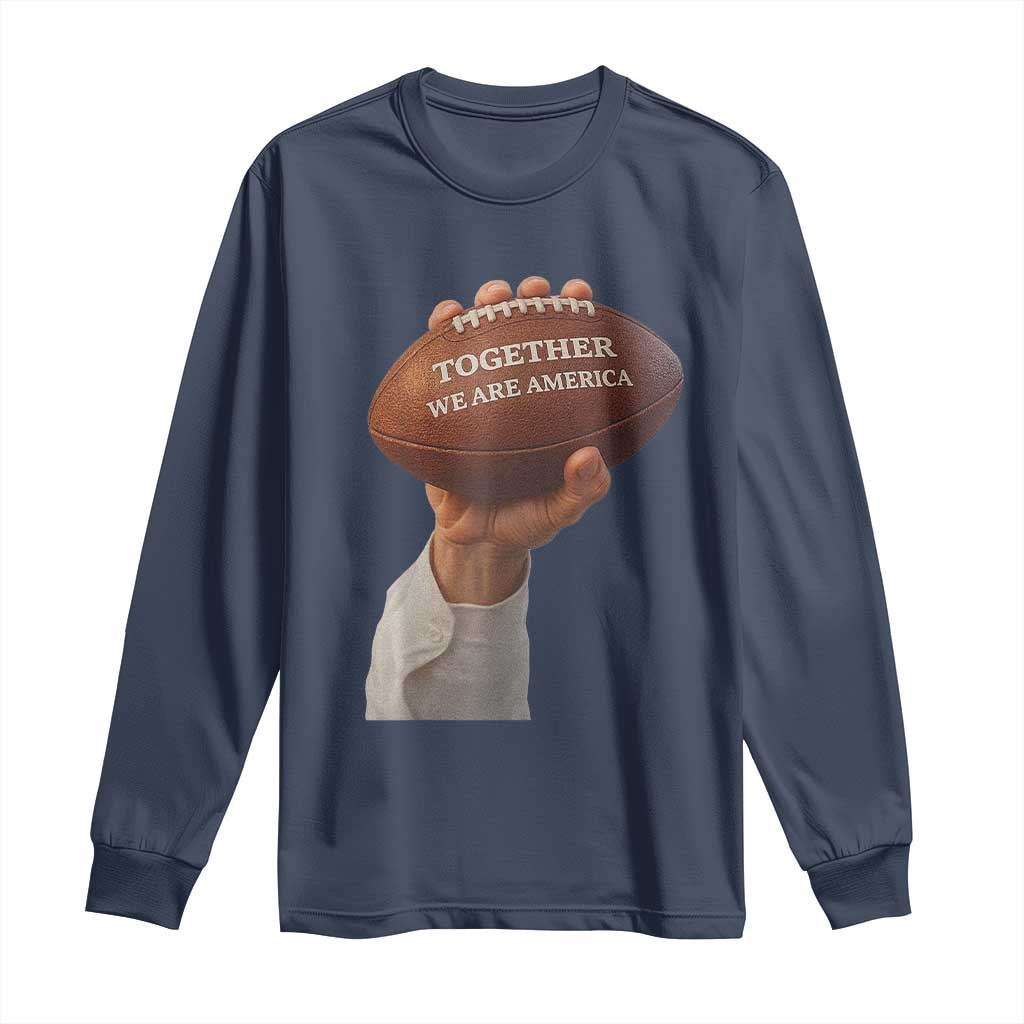 Together We Are America Bunny Holding Football Long Sleeve Shirt Unity Game Day Inspirational Quote TS02 Navy Print Your Wear