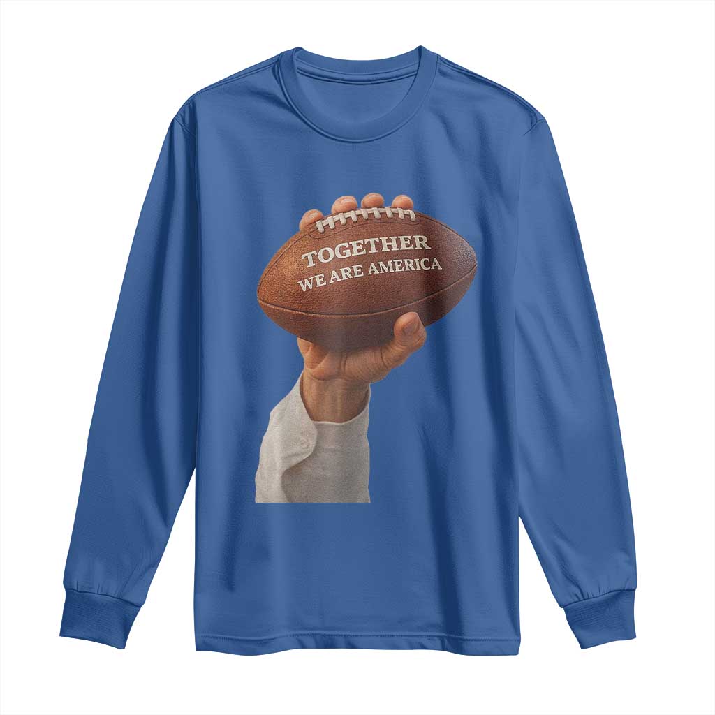Together We Are America Bunny Holding Football Long Sleeve Shirt Unity Game Day Inspirational Quote TS02 Royal Blue Print Your Wear