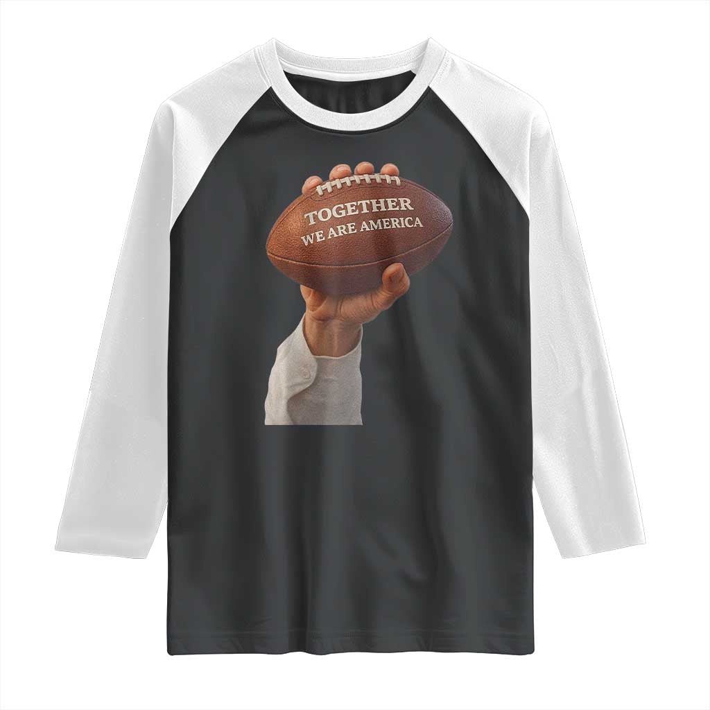 Together We Are America Bunny Holding Football Raglan Shirt Unity Game Day Inspirational Quote TS02 Black White Print Your Wear
