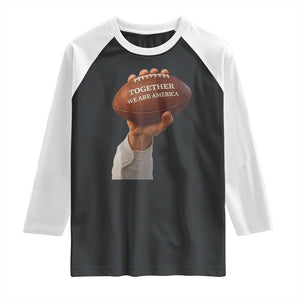 Together We Are America Bunny Holding Football Raglan Shirt Unity Game Day Inspirational Quote TS02 Black White Print Your Wear