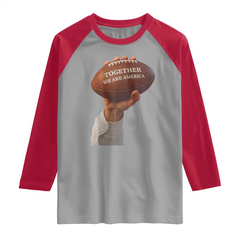 Together We Are America Bunny Holding Football Raglan Shirt Unity Game Day Inspirational Quote TS02 Sport Gray Red Print Your Wear