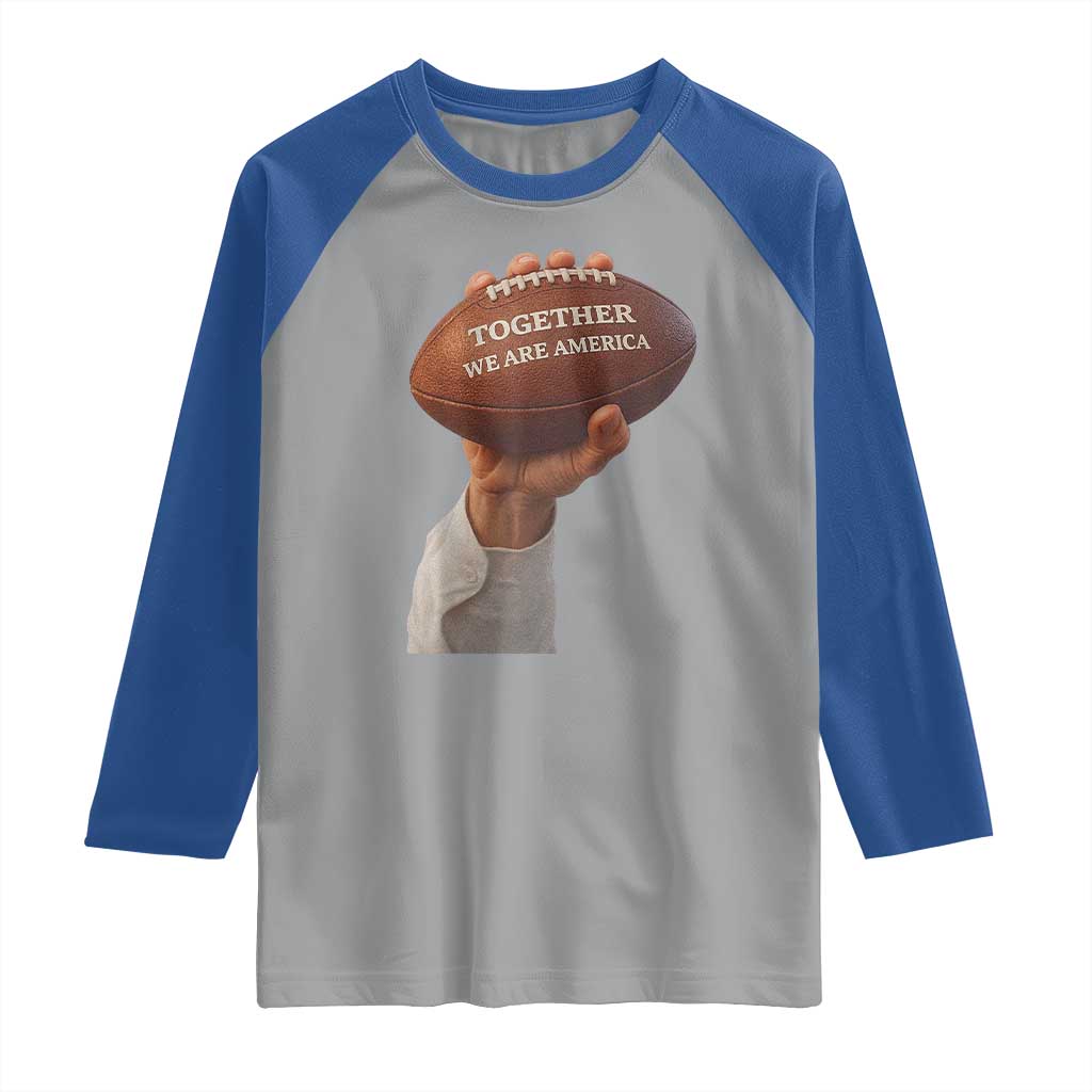 Together We Are America Bunny Holding Football Raglan Shirt Unity Game Day Inspirational Quote TS02 Sport Gray Royal Print Your Wear