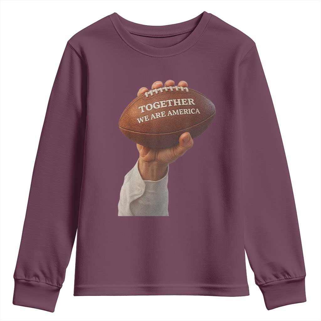 Together We Are America Bunny Holding Football Youth Sweatshirt Unity Game Day Inspirational Quote TS02 Maroon Print Your Wear