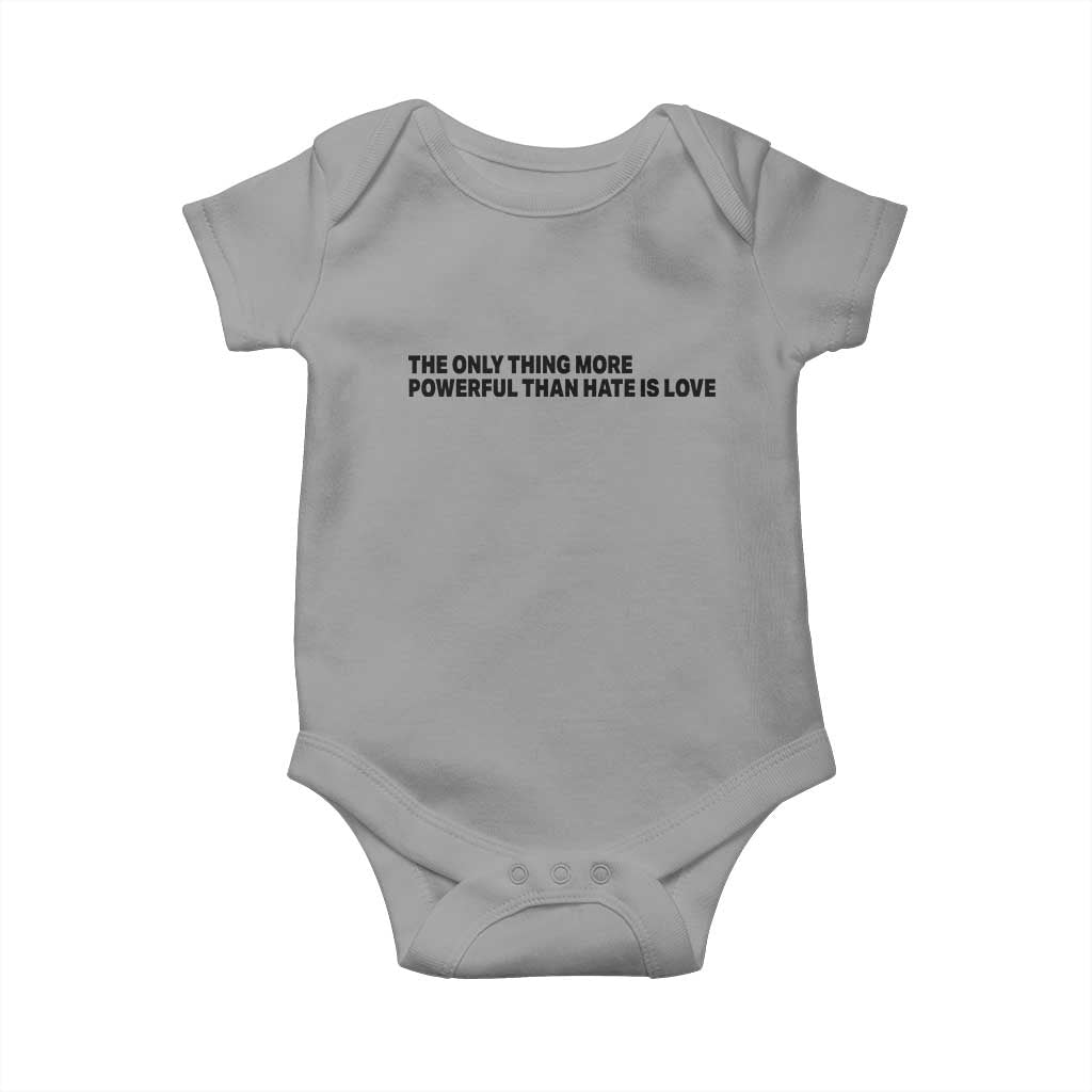 The Only Thing More Powerful Than Hate Is Love Baby Onesie Minimalist Unity Bunny Inspirational Quote TS02 Sport Gray Print Your Wear