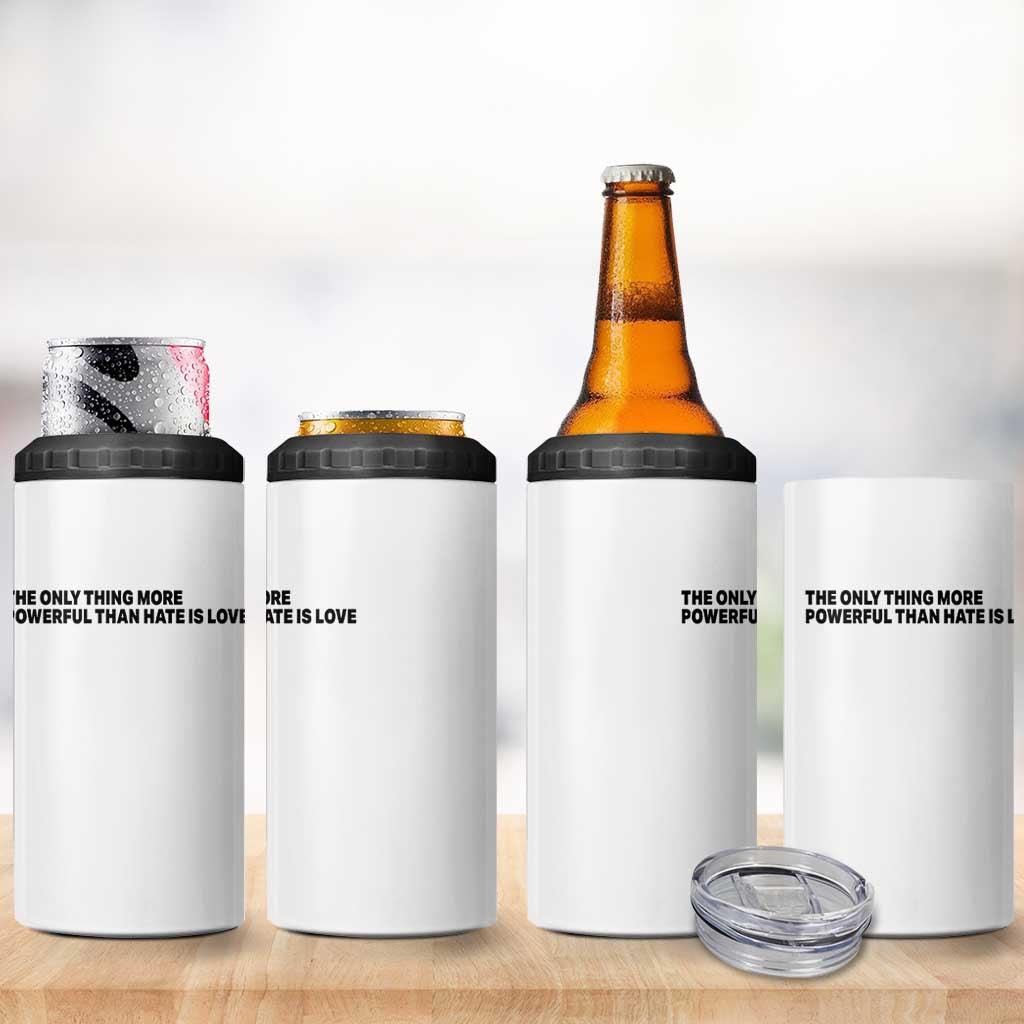 The Only Thing More Powerful Than Hate Is Love 4 in 1 Can Cooler Tumbler Minimalist Unity Bunny Inspirational Quote TS02 Print Your Wear