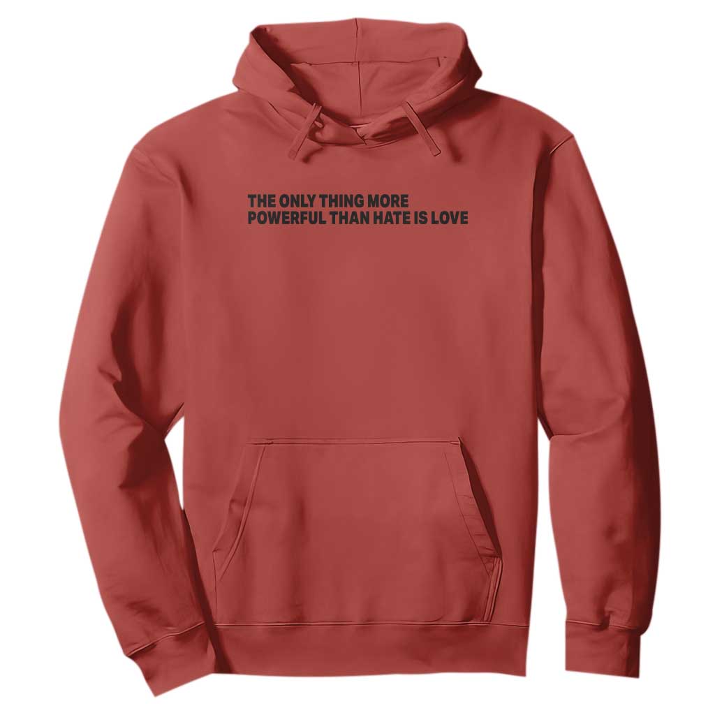The Only Thing More Powerful Than Hate Is Love Hoodie Minimalist Unity Bunny Inspirational Quote TS02 Red Print Your Wear