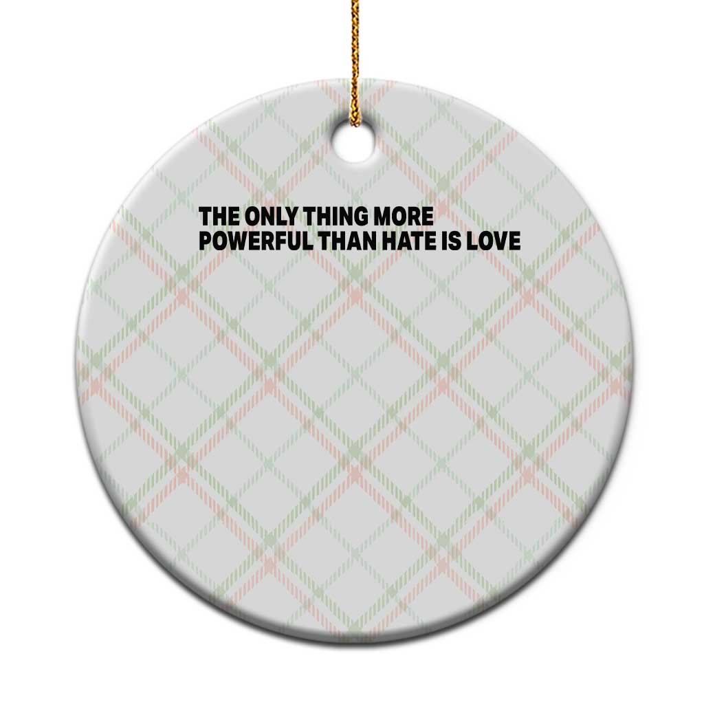 The Only Thing More Powerful Than Hate Is Love Ceramic Ornament Minimalist Unity Bunny Inspirational Quote TS02 1pc Christmas Plaid Print Your Wear
