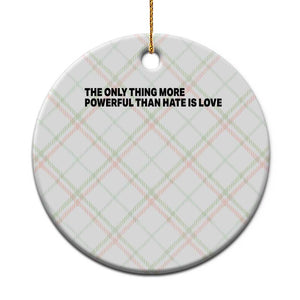 The Only Thing More Powerful Than Hate Is Love Ceramic Ornament Minimalist Unity Bunny Inspirational Quote TS02 1pc Christmas Plaid Print Your Wear