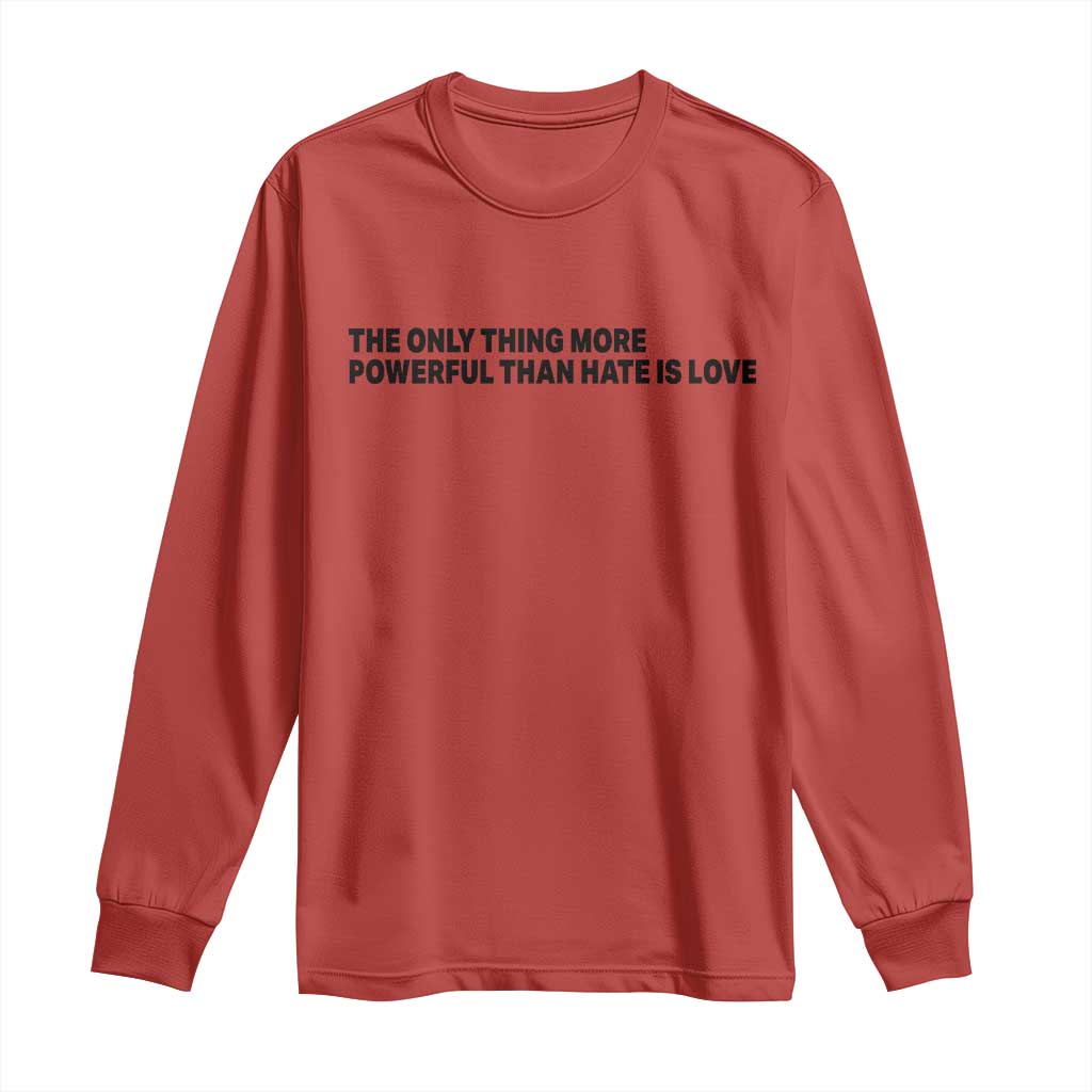 The Only Thing More Powerful Than Hate Is Love Long Sleeve Shirt Minimalist Unity Bunny Inspirational Quote TS02 Red Print Your Wear