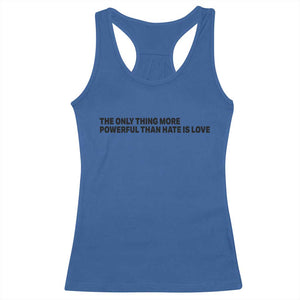 The Only Thing More Powerful Than Hate Is Love Racerback Tank Top Minimalist Unity Bunny Inspirational Quote TS02 Royal Blue Print Your Wear