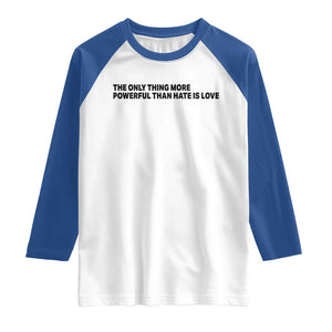 The Only Thing More Powerful Than Hate Is Love Raglan Shirt Minimalist Unity Bunny Inspirational Quote TS02 White Royal Print Your Wear