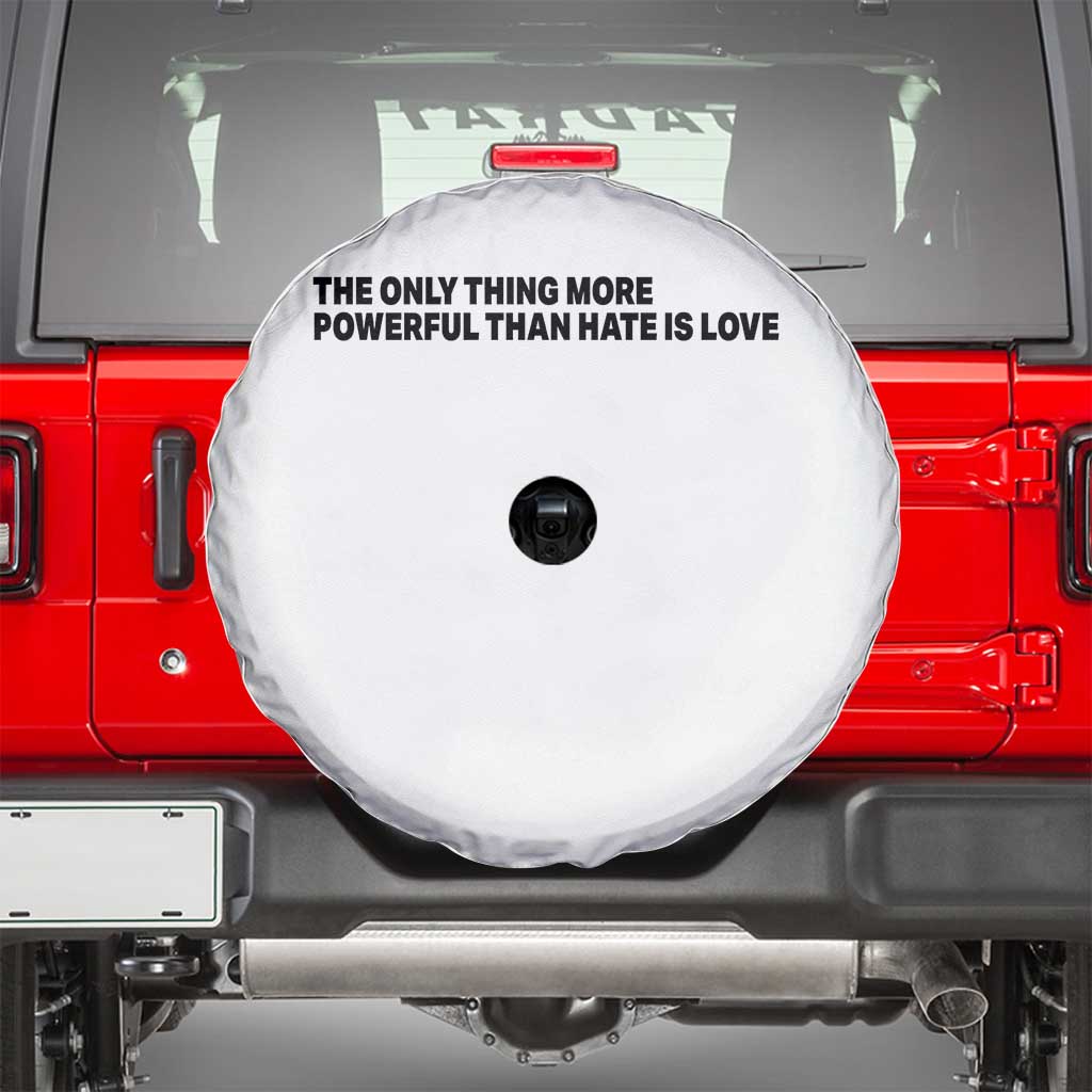 The Only Thing More Powerful Than Hate Is Love Spare Tire Cover Minimalist Unity Bunny Inspirational Quote TS02 White Print Your Wear