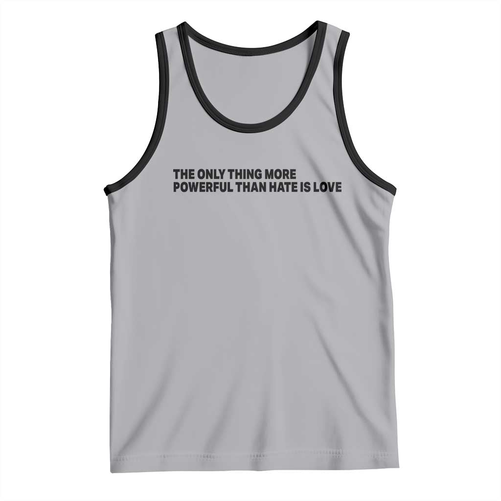 The Only Thing More Powerful Than Hate Is Love Tank Top Minimalist Unity Bunny Inspirational Quote TS02 Athletic Heather Black Print Your Wear