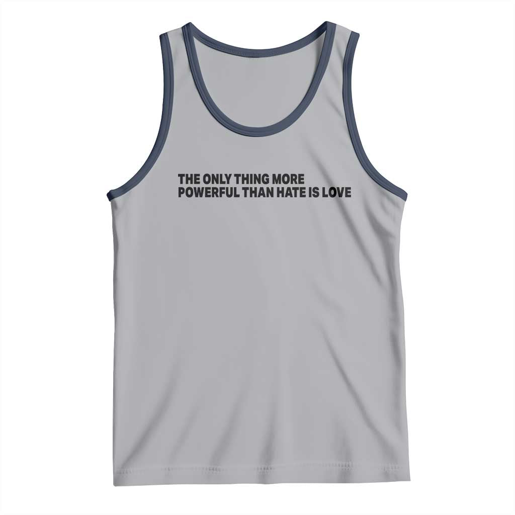 The Only Thing More Powerful Than Hate Is Love Tank Top Minimalist Unity Bunny Inspirational Quote TS02 Athletic Heather Navy Print Your Wear