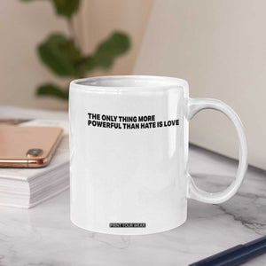The Only Thing More Powerful Than Hate Is Love Coffee Mug Minimalist Unity Bunny Inspirational Quote TS02 Print Your Wear