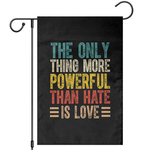 The Only Thing More Powerful Than Hate Is Love Garden Flag Bold Retro Typography Bunny Inspirational Quote TS02 Black Print Your Wear