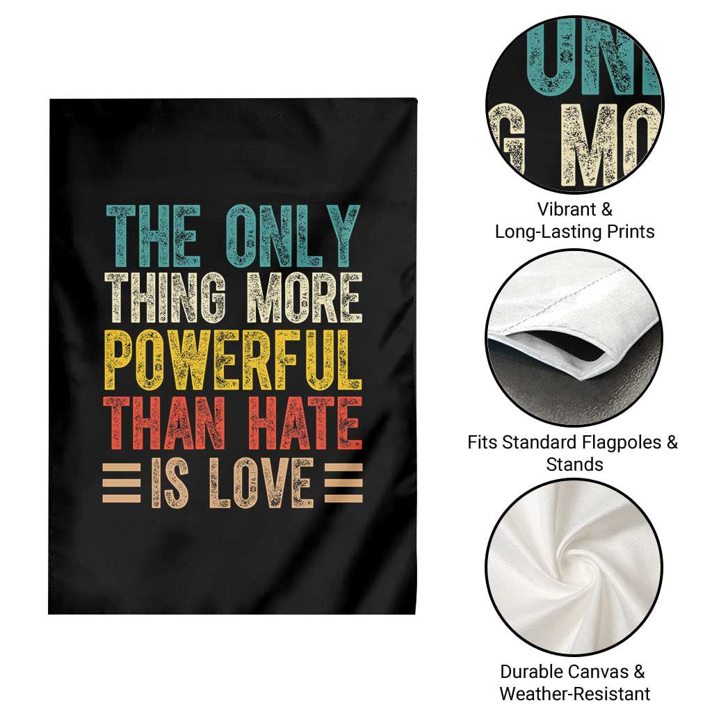 The Only Thing More Powerful Than Hate Is Love Garden Flag Bold Retro Typography Bunny Inspirational Quote TS02 Print Your Wear