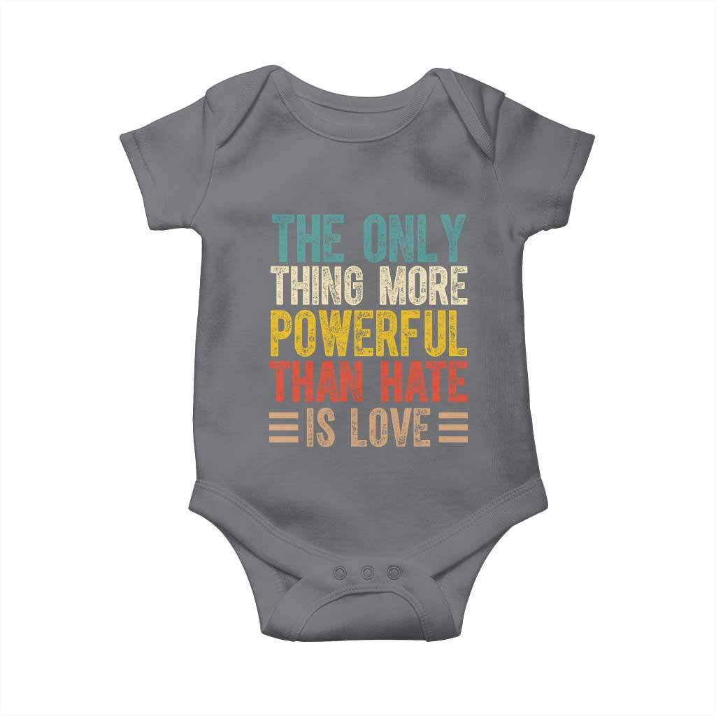 The Only Thing More Powerful Than Hate Is Love Baby Onesie Bold Retro Typography Bunny Inspirational Quote TS02 Charcoal Print Your Wear