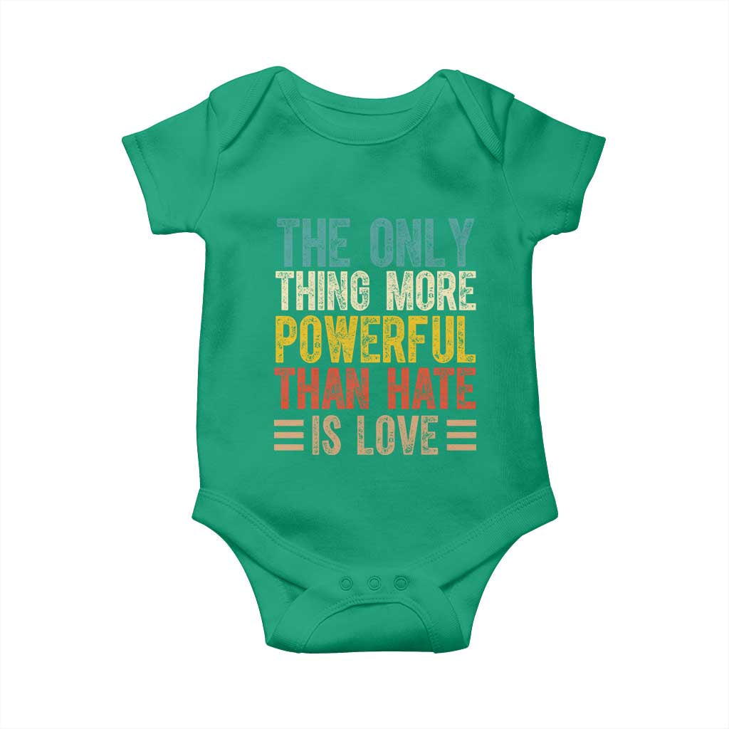 The Only Thing More Powerful Than Hate Is Love Baby Onesie Bold Retro Typography Bunny Inspirational Quote TS02 Irish Green Print Your Wear
