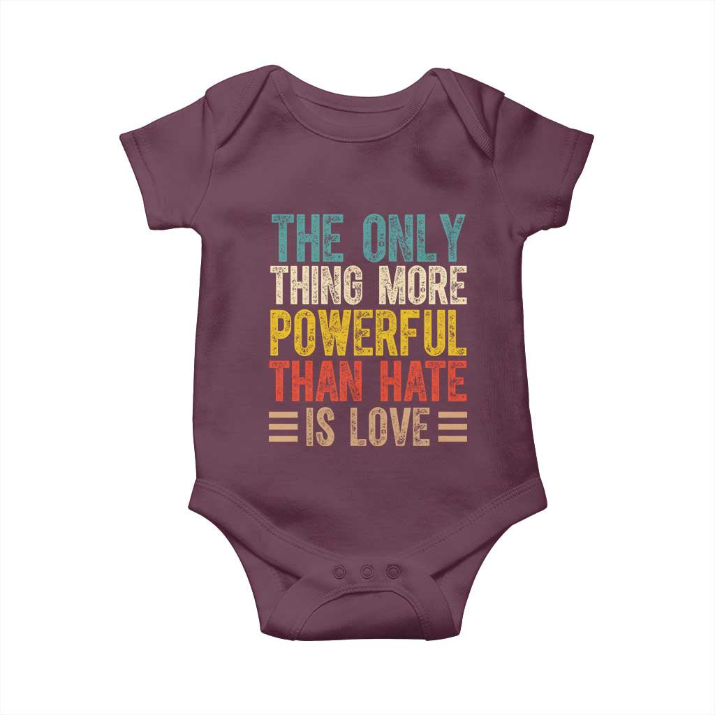 The Only Thing More Powerful Than Hate Is Love Baby Onesie Bold Retro Typography Bunny Inspirational Quote TS02 Maroon Print Your Wear