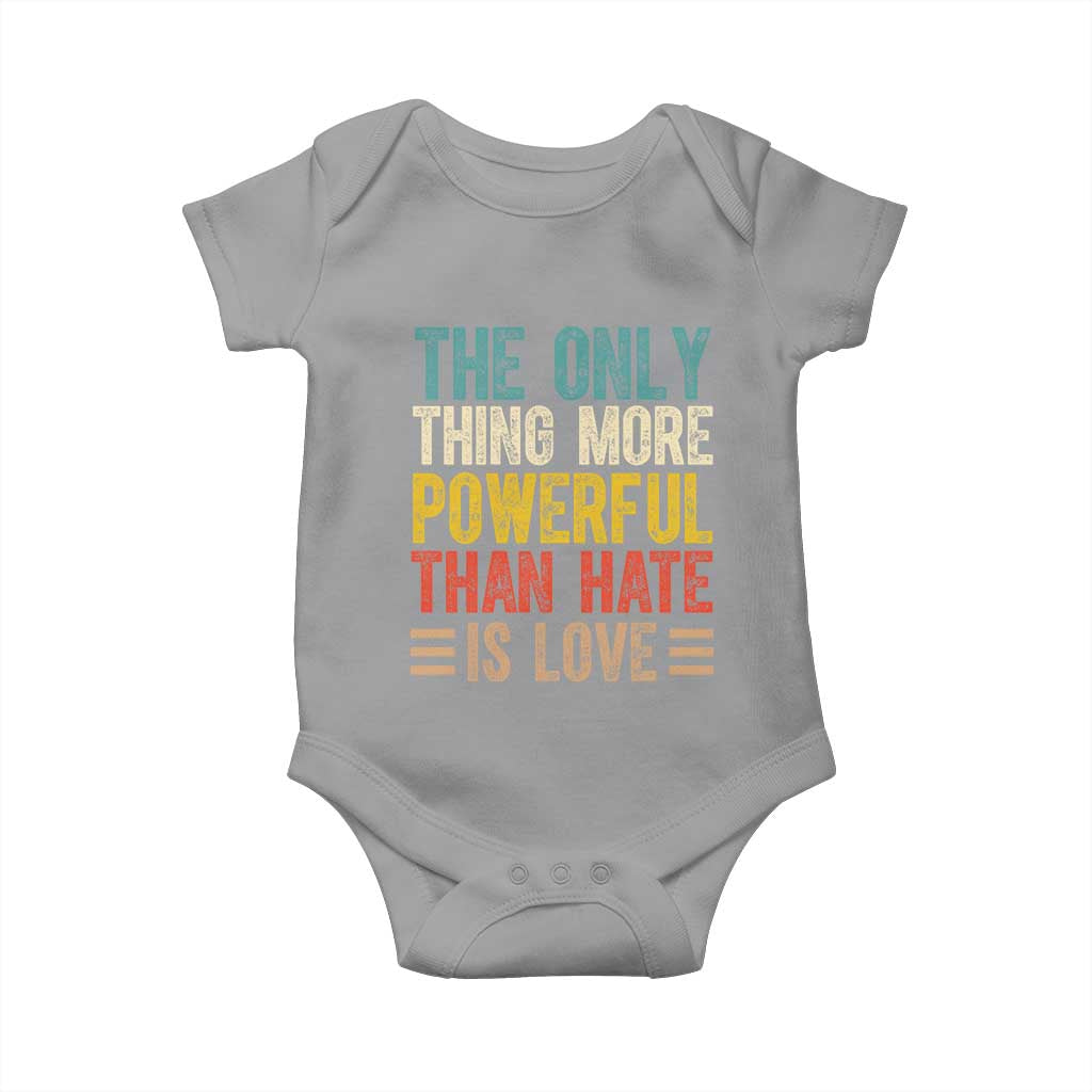 The Only Thing More Powerful Than Hate Is Love Baby Onesie Bold Retro Typography Bunny Inspirational Quote TS02 Sport Gray Print Your Wear