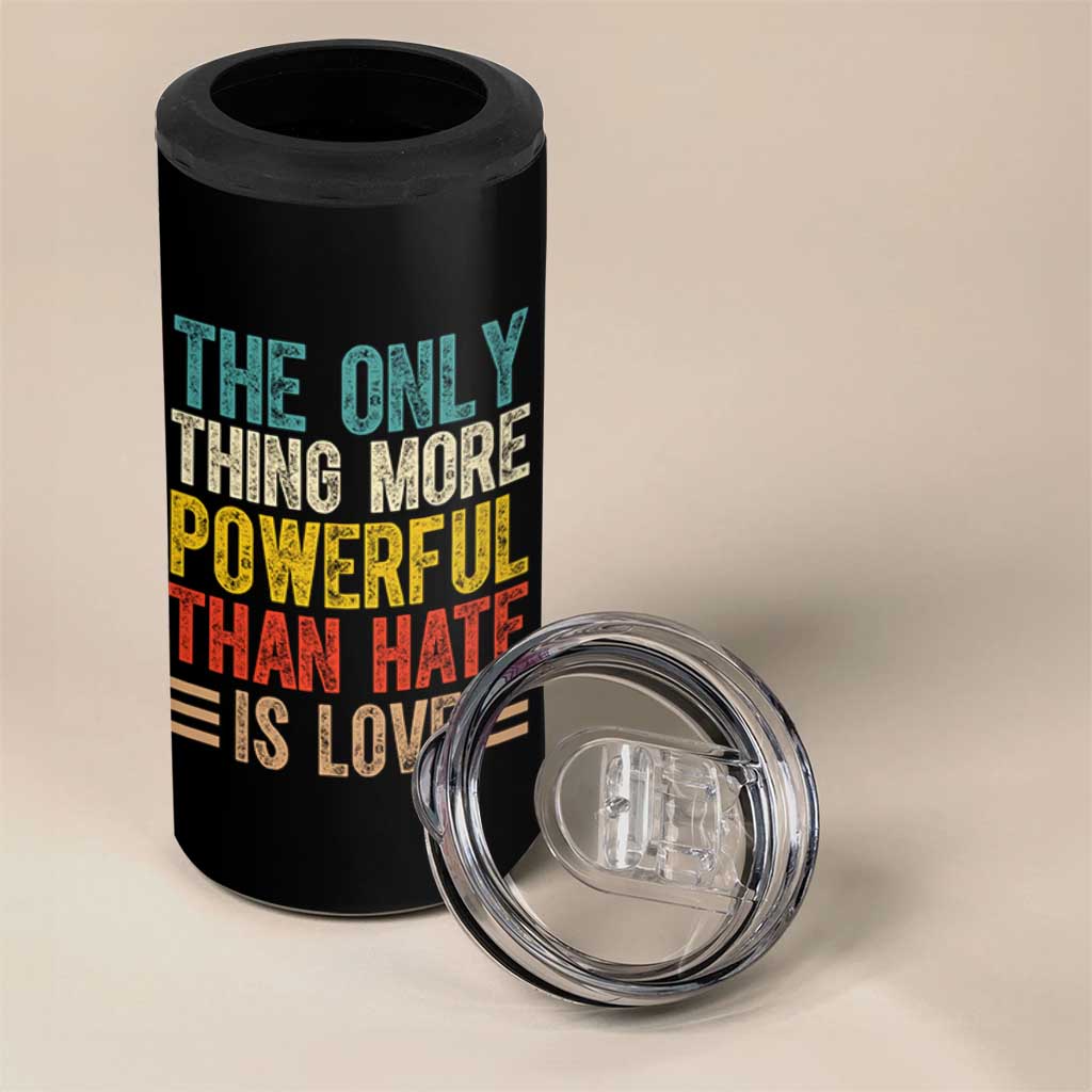The Only Thing More Powerful Than Hate Is Love 4 in 1 Can Cooler Tumbler Bold Retro Typography Bunny Inspirational Quote TS02 Print Your Wear