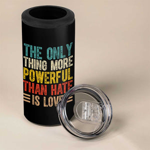 The Only Thing More Powerful Than Hate Is Love 4 in 1 Can Cooler Tumbler Bold Retro Typography Bunny Inspirational Quote TS02 Print Your Wear