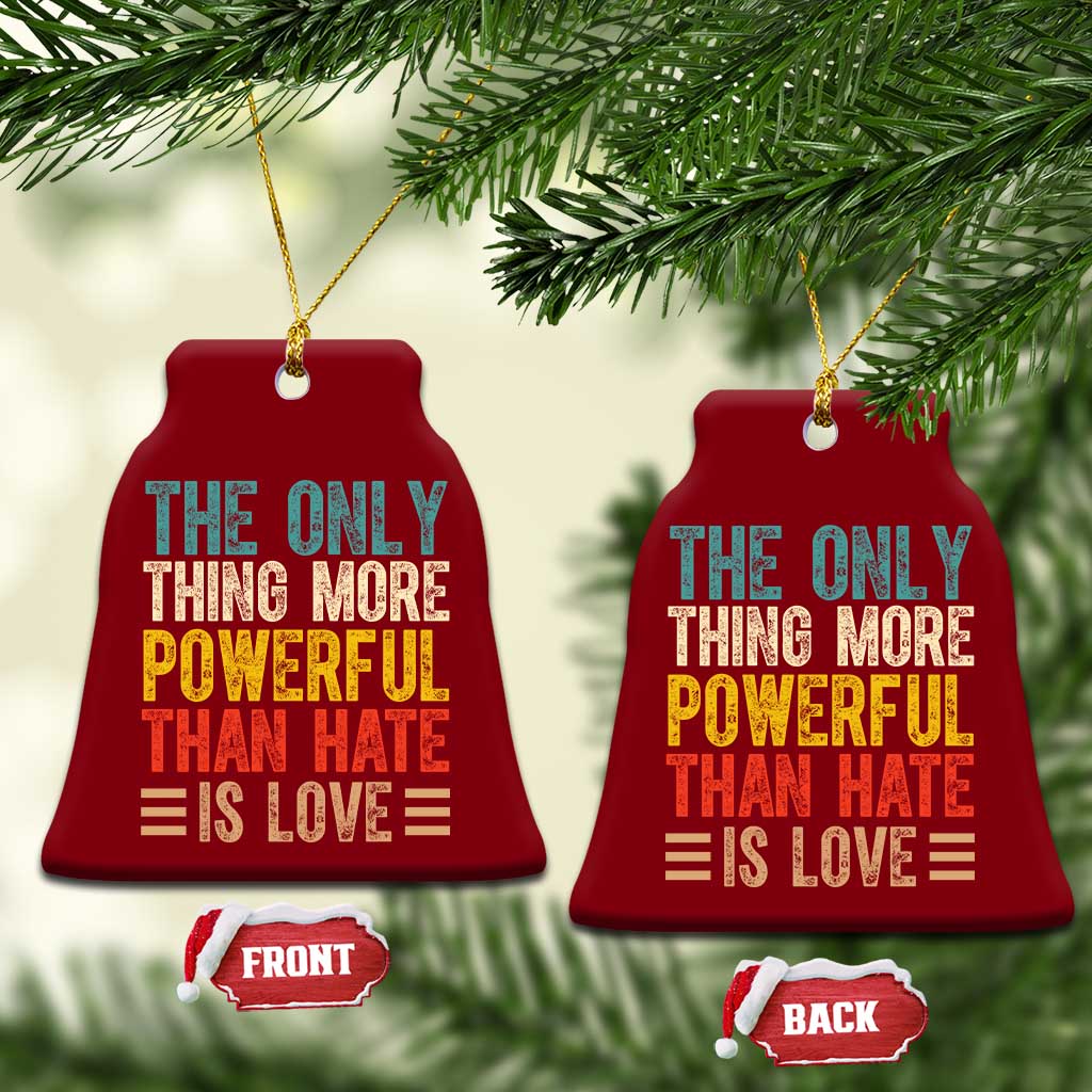 The Only Thing More Powerful Than Hate Is Love Ceramic Ornament Bold Retro Typography Bunny Inspirational Quote TS02 Print Your Wear