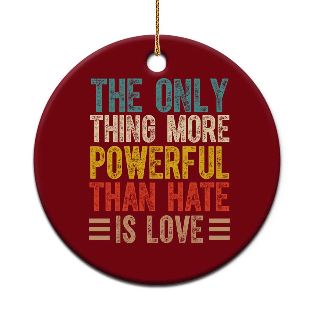 The Only Thing More Powerful Than Hate Is Love Ceramic Ornament Bold Retro Typography Bunny Inspirational Quote TS02 1pc Red Print Your Wear