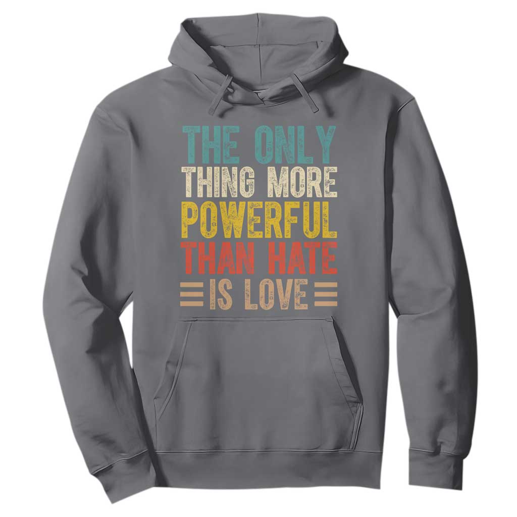 The Only Thing More Powerful Than Hate Is Love Hoodie Bold Retro Typography Bunny Inspirational Quote TS02 Charcoal Print Your Wear