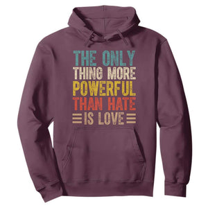 The Only Thing More Powerful Than Hate Is Love Hoodie Bold Retro Typography Bunny Inspirational Quote TS02 Maroon Print Your Wear
