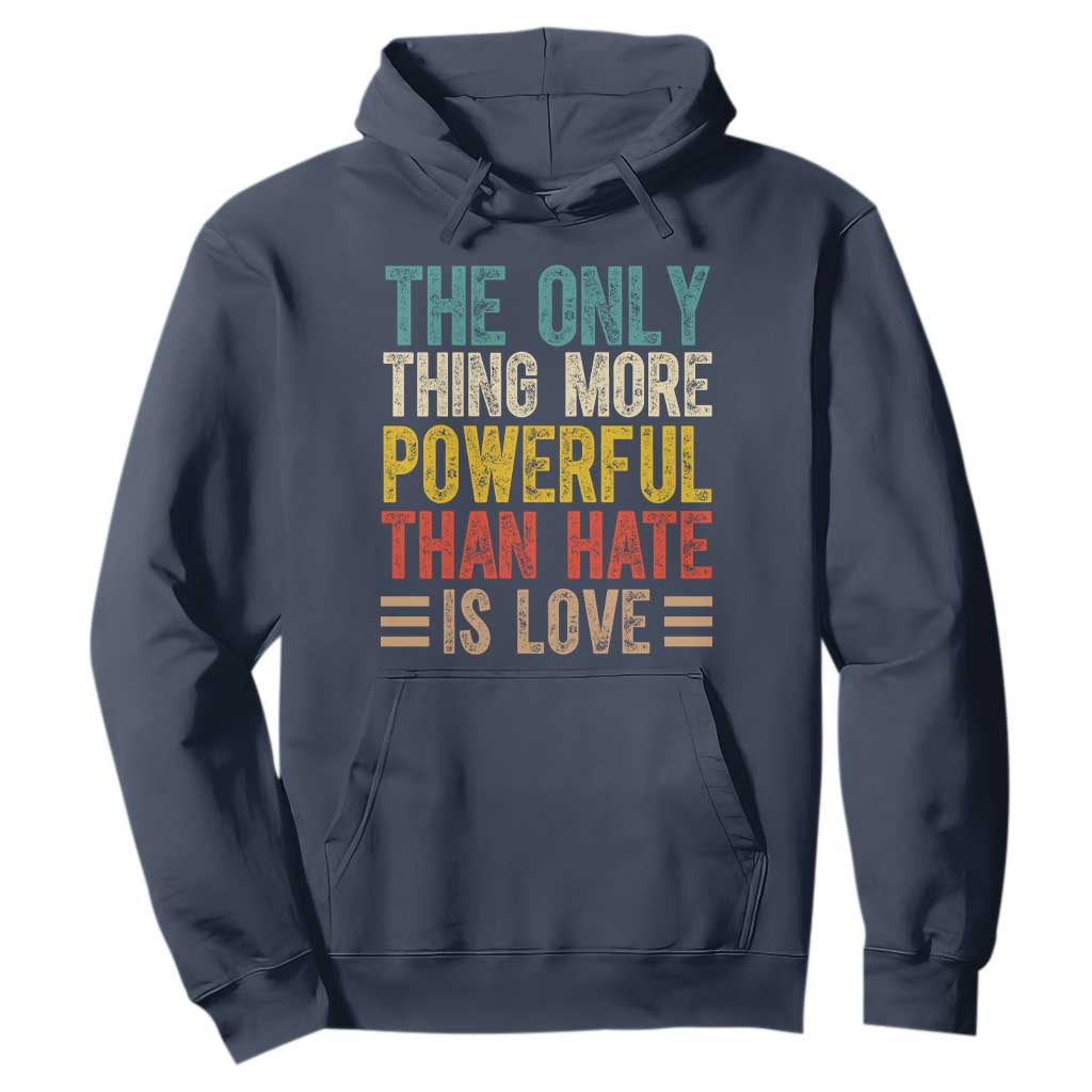 The Only Thing More Powerful Than Hate Is Love Hoodie Bold Retro Typography Bunny Inspirational Quote TS02 Navy Print Your Wear