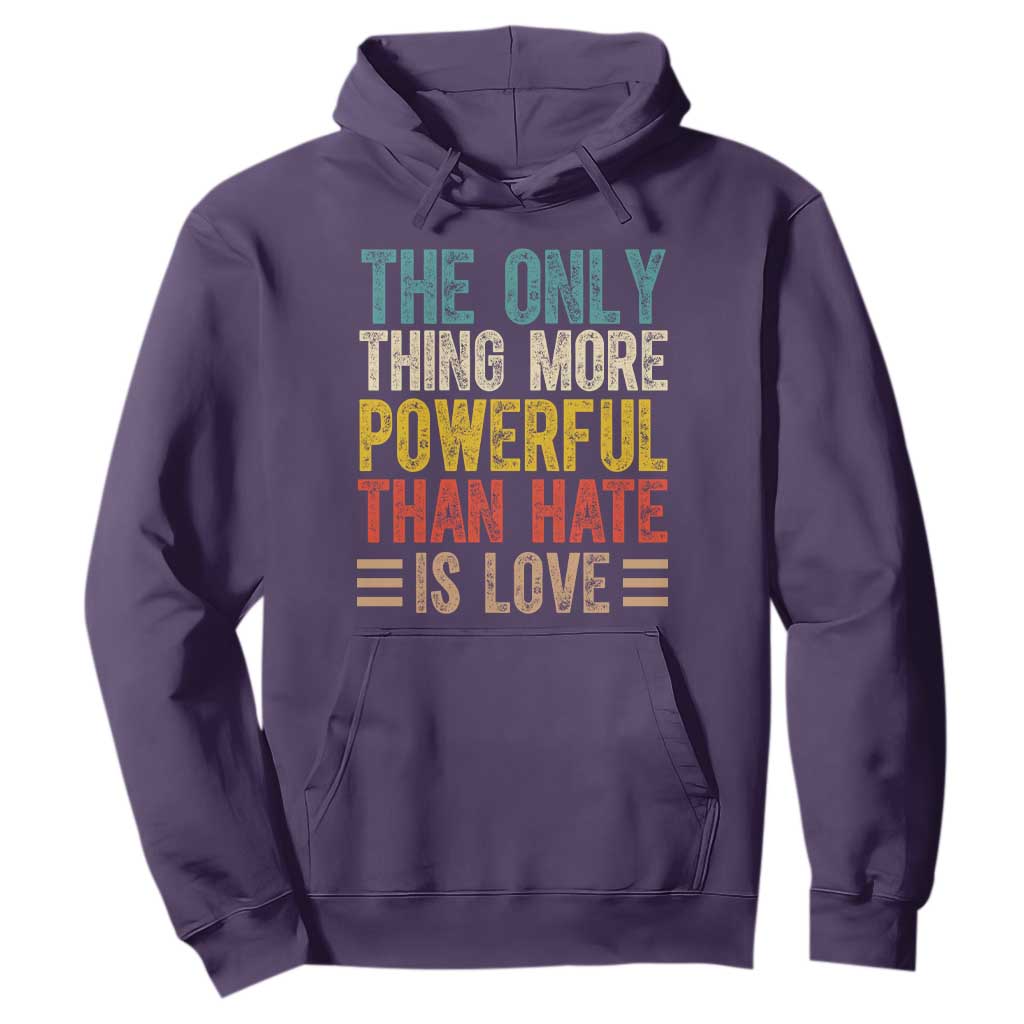The Only Thing More Powerful Than Hate Is Love Hoodie Bold Retro Typography Bunny Inspirational Quote TS02 Purple Print Your Wear