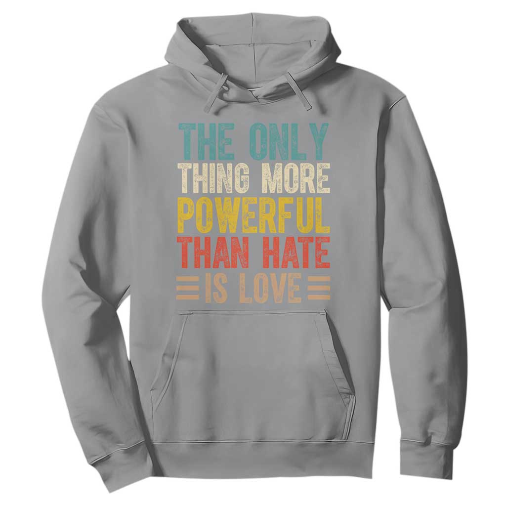 The Only Thing More Powerful Than Hate Is Love Hoodie Bold Retro Typography Bunny Inspirational Quote TS02 Sport Gray Print Your Wear