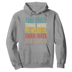 The Only Thing More Powerful Than Hate Is Love Hoodie Bold Retro Typography Bunny Inspirational Quote TS02 Sport Gray Print Your Wear