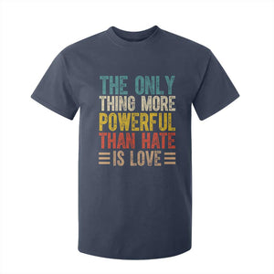 The Only Thing More Powerful Than Hate Is Love T Shirt For Kid Bold Retro Typography Bunny Inspirational Quote TS02 Navy Print Your Wear