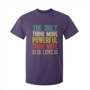 The Only Thing More Powerful Than Hate Is Love T Shirt For Kid Bold Retro Typography Bunny Inspirational Quote TS02 Purple Print Your Wear