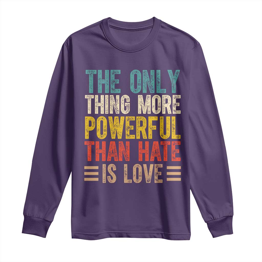 The Only Thing More Powerful Than Hate Is Love Long Sleeve Shirt Bold Retro Typography Bunny Inspirational Quote TS02 Purple Print Your Wear