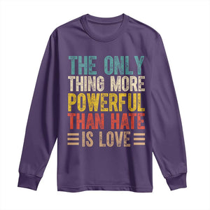 The Only Thing More Powerful Than Hate Is Love Long Sleeve Shirt Bold Retro Typography Bunny Inspirational Quote TS02 Purple Print Your Wear